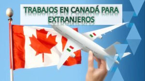 Trabajos en Canadá para Extranjeros